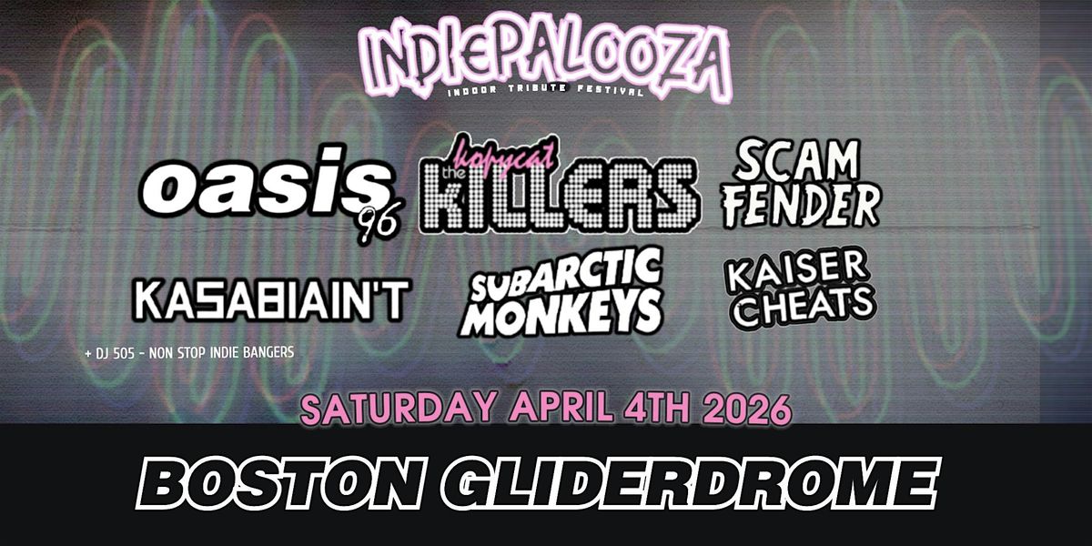 Indiepalooza - Boston Gliderdrome - 4th April 2026