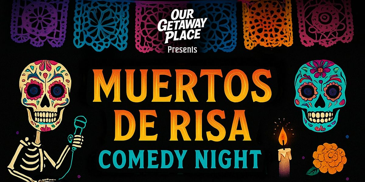 Muertos de Risa Comedy Night - Hosted by Our Getaway Place