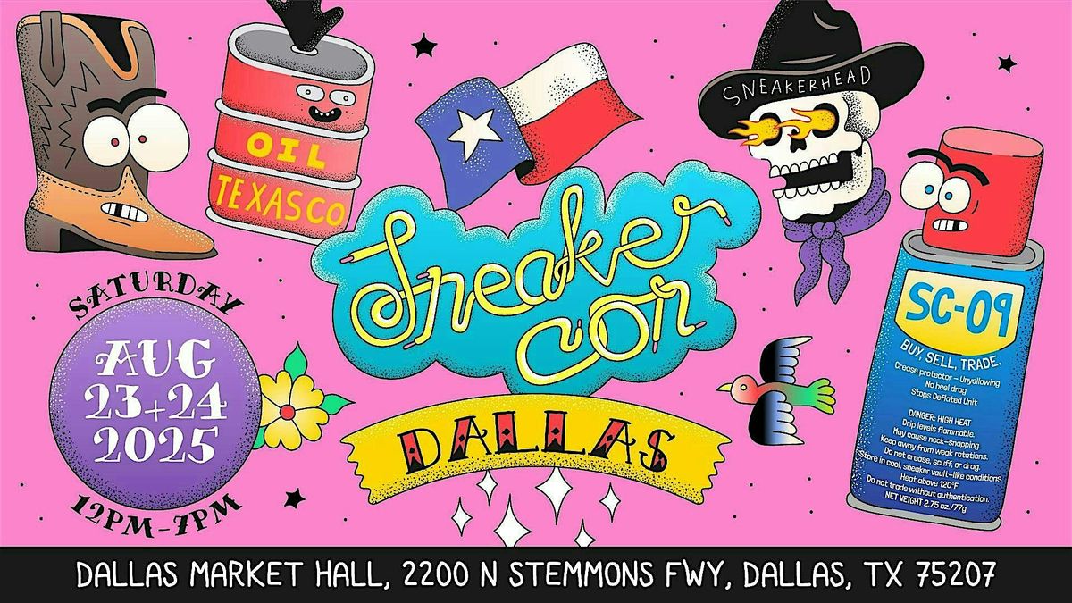 SNEAKER CON DALLAS AUGUST 23 & 24 THE GREATEST SNEAKER SHOW ON EARTH