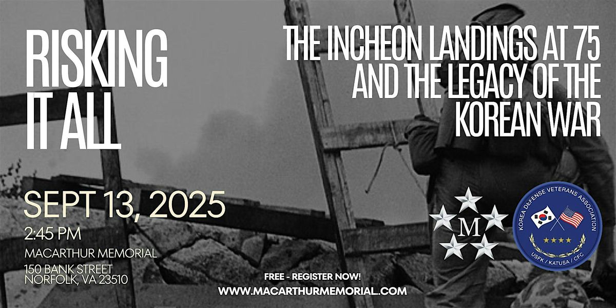 Risking It All: The Incheon Landings at 75 and the Legacy of the Korean War