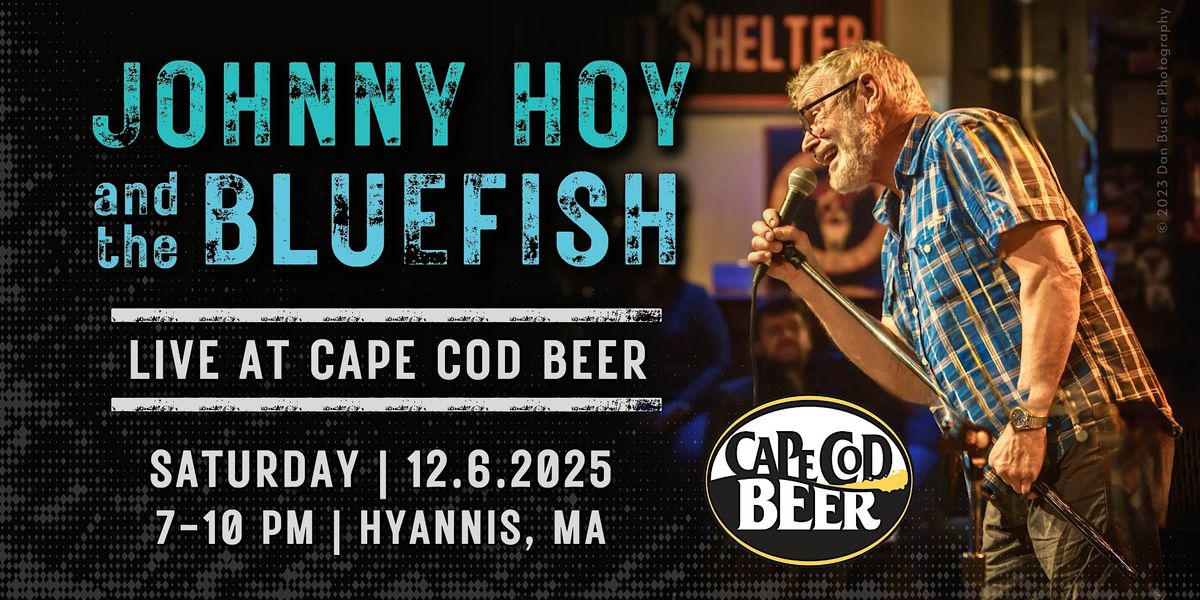 Johnny Hoy & The Bluefish LIVE at Cape Cod Beer!
