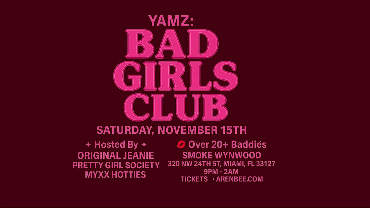 YAMZ: BAD GIRLS CLUB - Hip Hop Night In Wynwood!