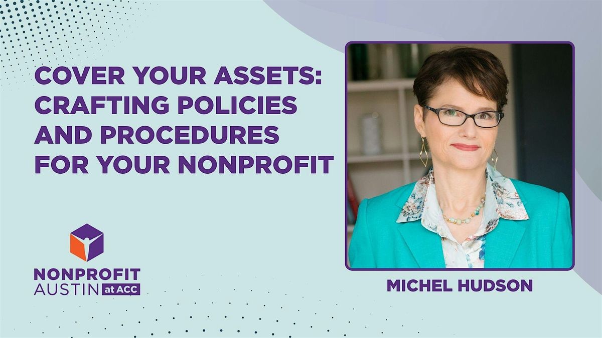 Cover Your Assets: Crafting Policies and Procedures for Your Nonprofit
