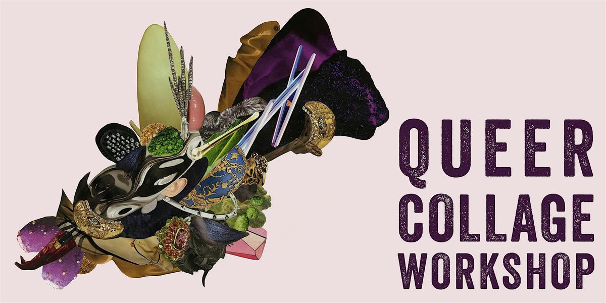 Queer Collage Workshop