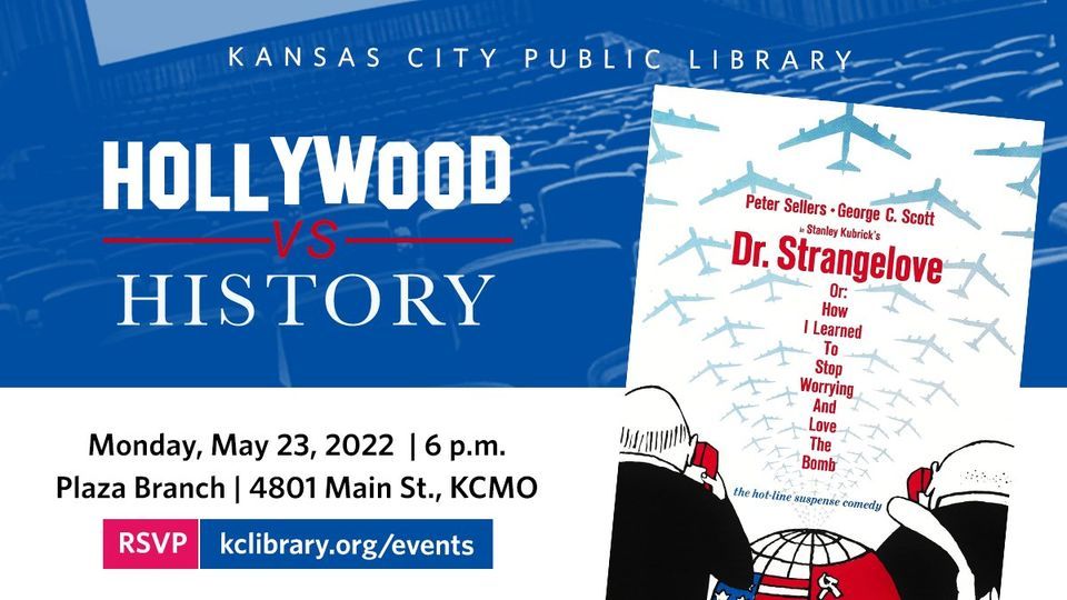 Hollywood vs. History Dr. Strangelove Kansas City Public Library