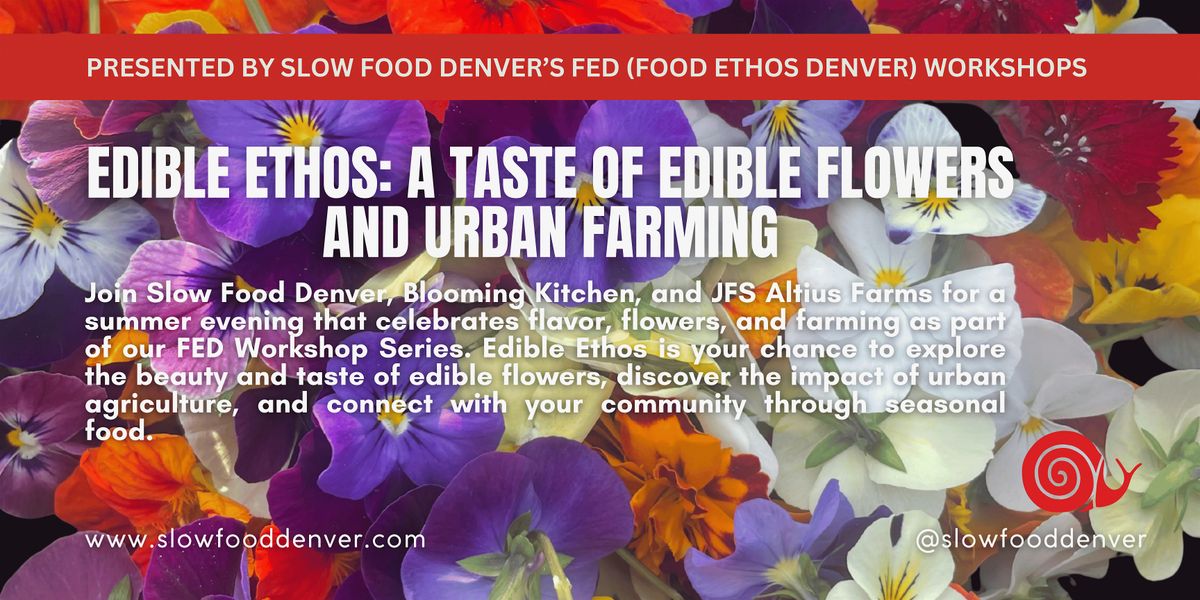 Edible Ethos: A Taste of Flowers & Urban Farming