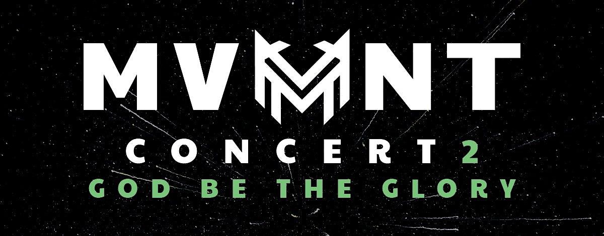 The MVMNT Concert 2 God Be The Glory