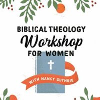 Biblical Theology Workshop for Women with Nancy Guthrie