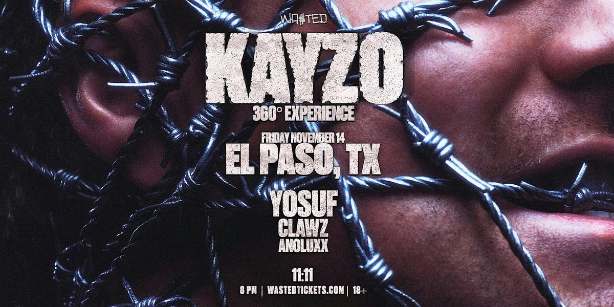 El Paso:  KAYZO - 360 Experience @ 11:11 [18+]