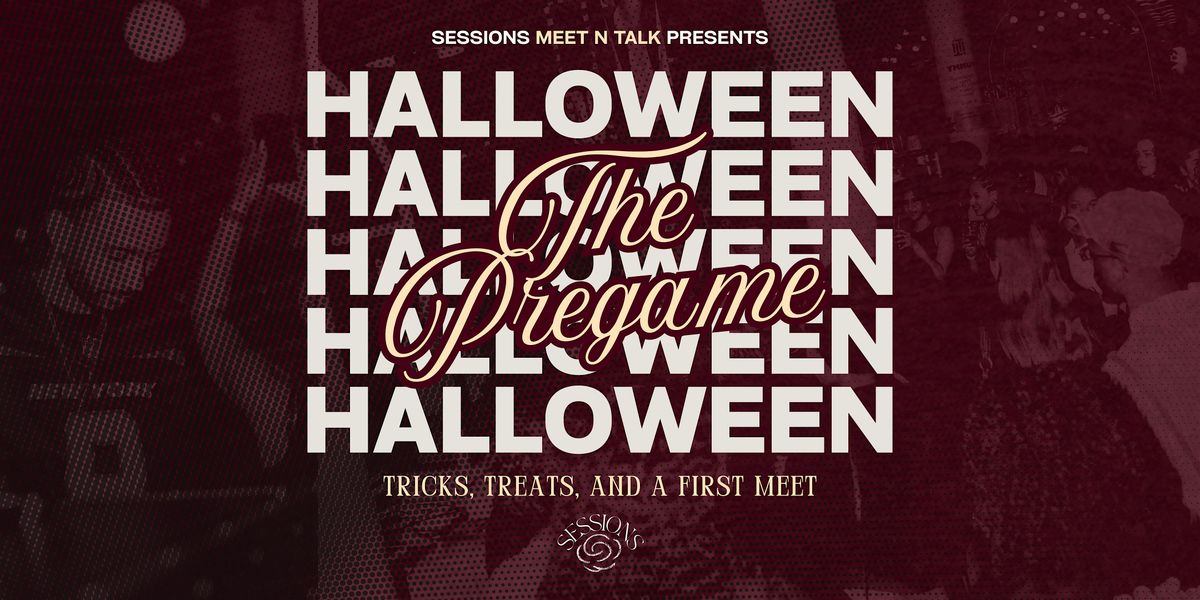 Sessions 'Meet N Talk' Presents: The Pregame \u2013 Halloween Edition