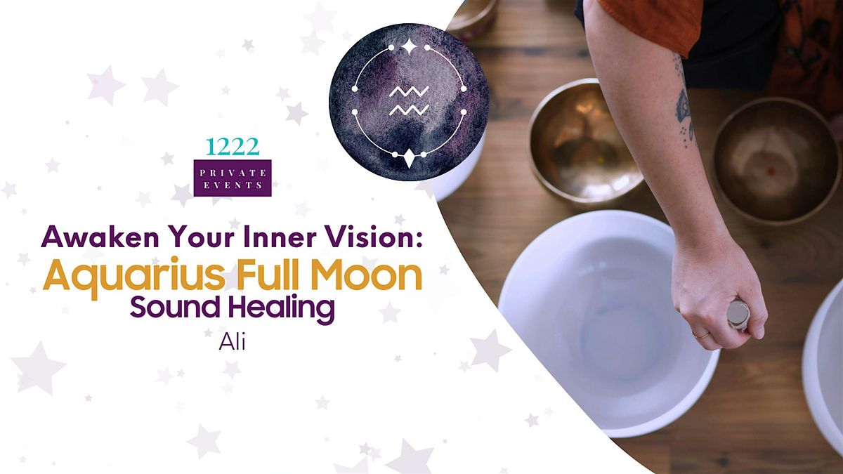 Awaken Your Inner Vision: Aquarius Full Moon Sound Healing