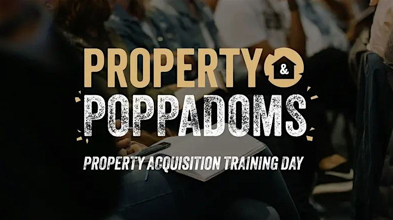 Property & Poppadoms (Property Training Days) - Property Acquisition