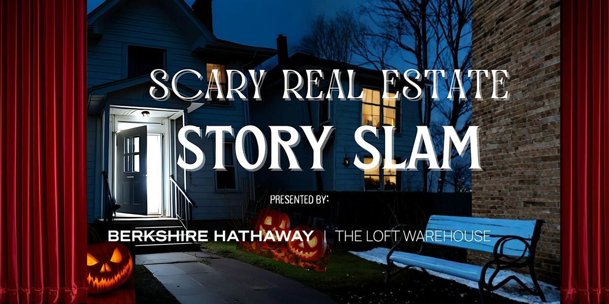 Scary Real Estate Story Slam
