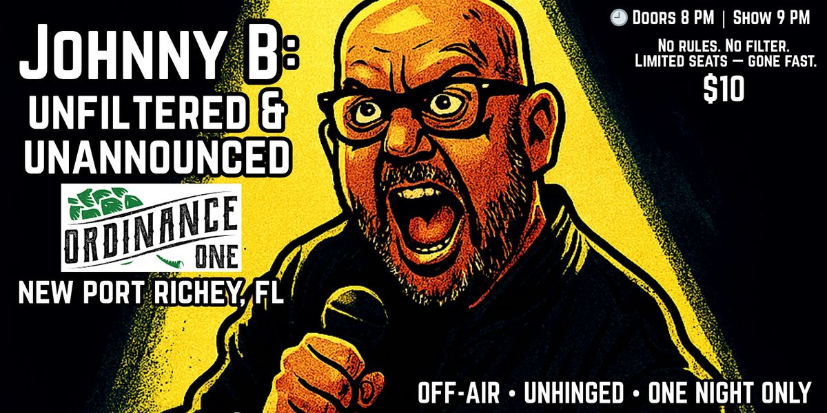JOHNNY B: UNFILTERED & UNANNOUNCED