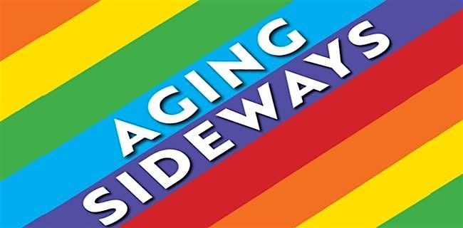 Aging Sideways: Let's Change How We Get Older!