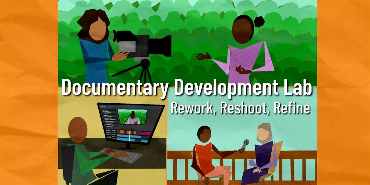 Documentary Development Lab: Rework, Reshoot, Refine (5 Saturdays)