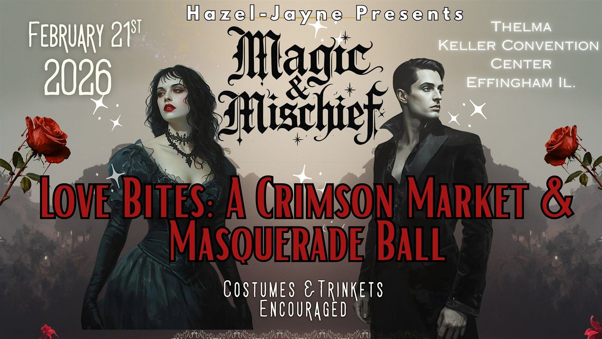 Magic and Mischief: Love Bites, A Crimson Market and Masquerade Ball