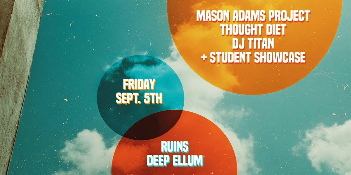 Mason Adams Project w\/ Thought Diet + DJ Titan Student Showcase