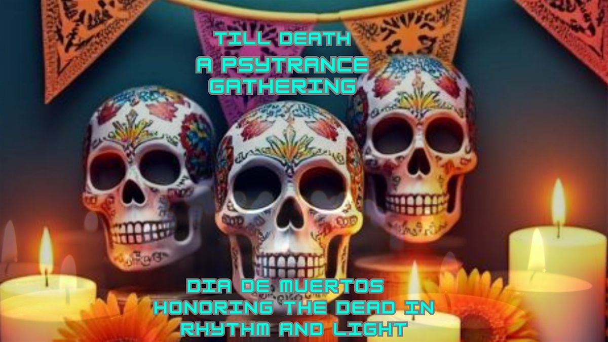 \u2728 TILL DEATH - A Psytrance Gathering \u2728