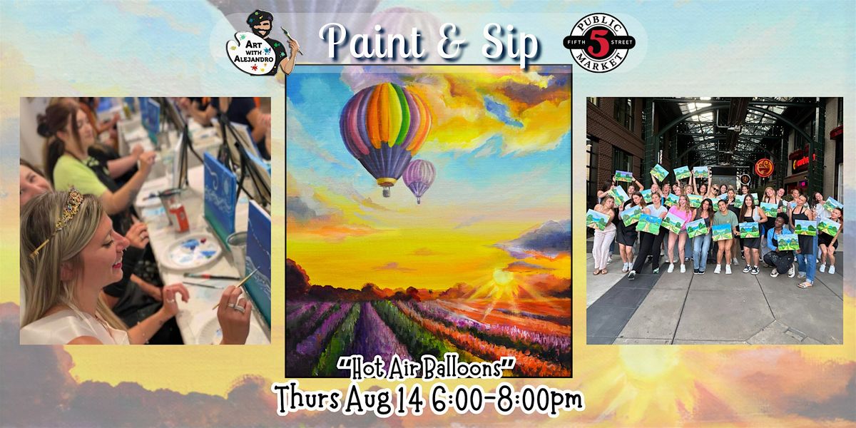 Paint & Sip at 5th St Alley \u201cHot Air Balloons\u201d