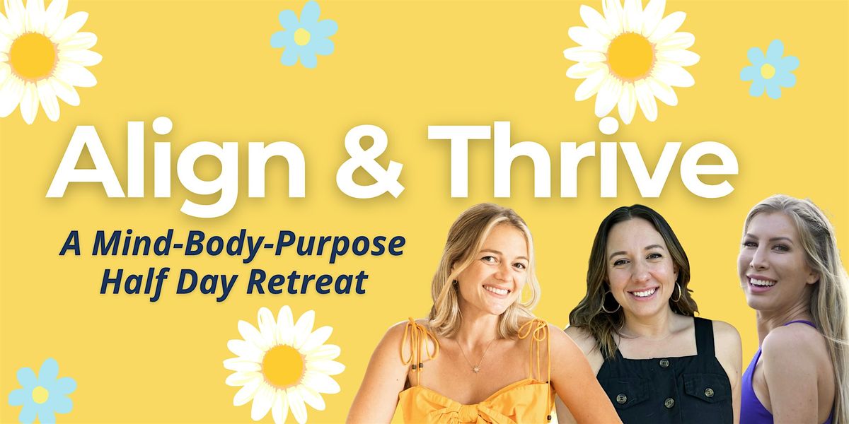Align & Thrive: A Mind-Body-Purpose Day Retreat