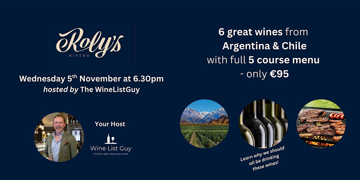 Wine Pairing Dinner - Argentina & Chile with the WineListGuy at Roly's!