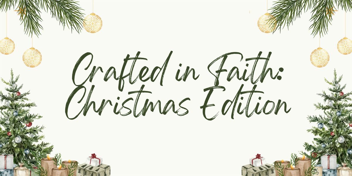 Crafted in Faith: Christmas Edition