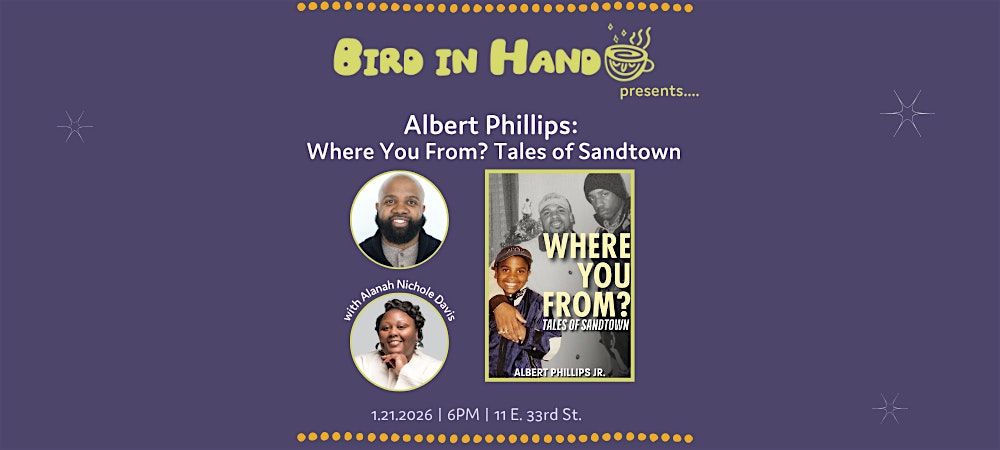 Albert Phillips w\/ Alanah Nichole Davis: Where You From? Tales of Sandtown