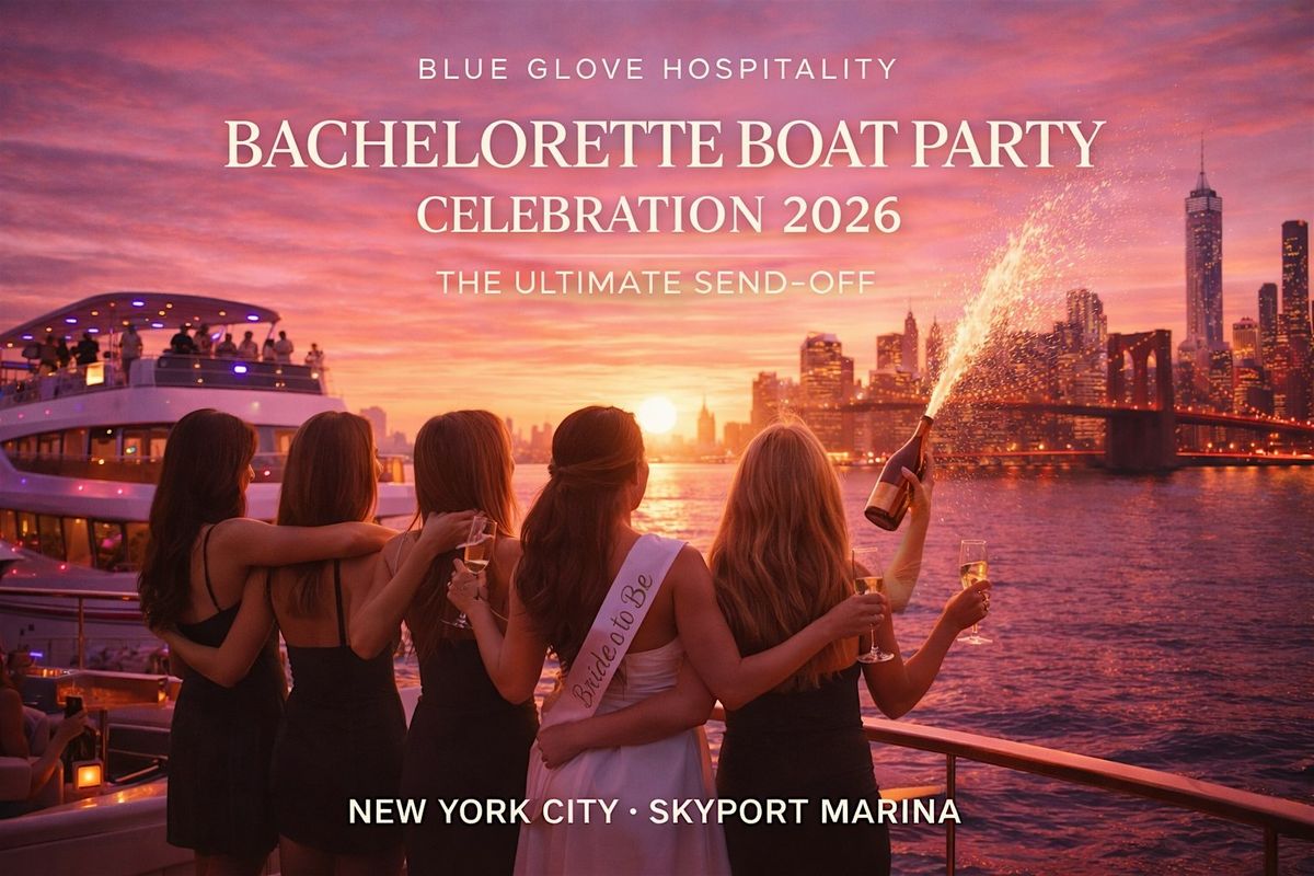 Blue Glove Presents: #1 BACHELORETTE BOAT PARTY 2026 (Open Bar Available!)