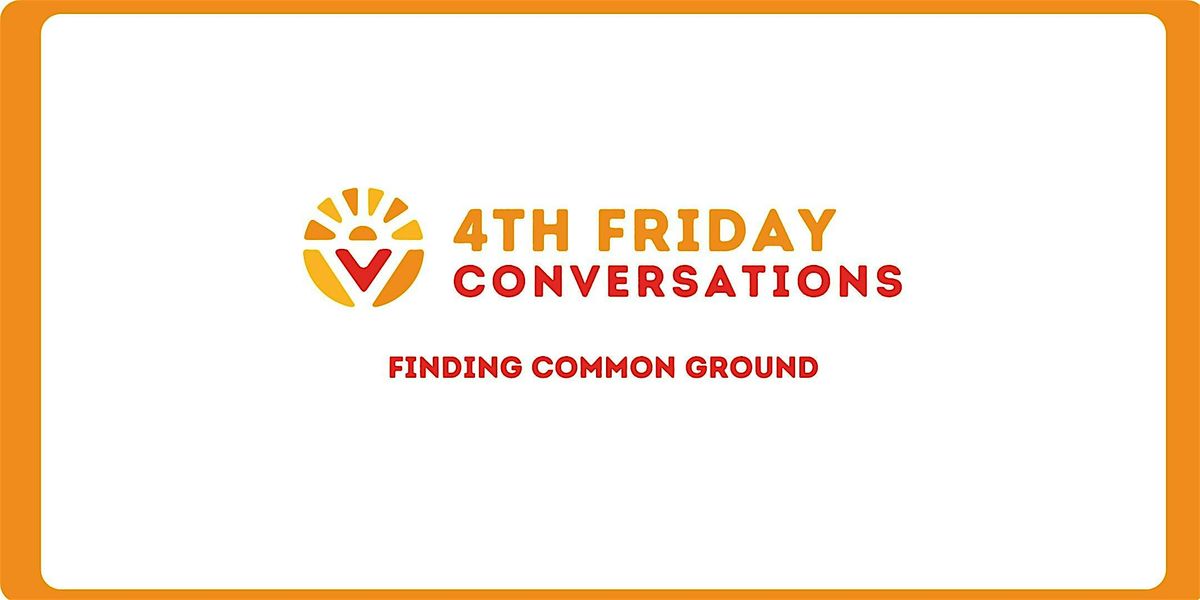 Fourth Friday Conversations