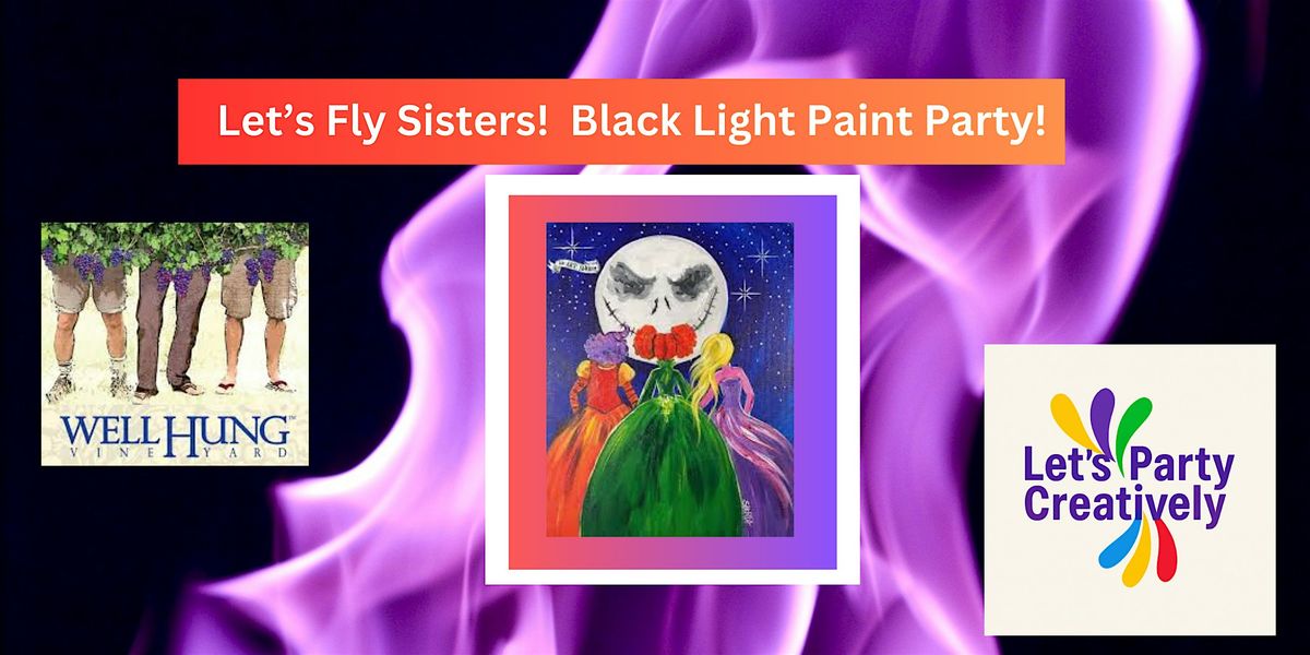 Let's Fly Sisters Black Light Paint Party