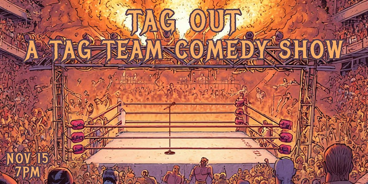 Tag Out, A Tag Team Comedy Show!  @ The Attic Comedy Club