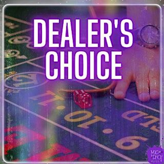 DEALER'S CHOICE
