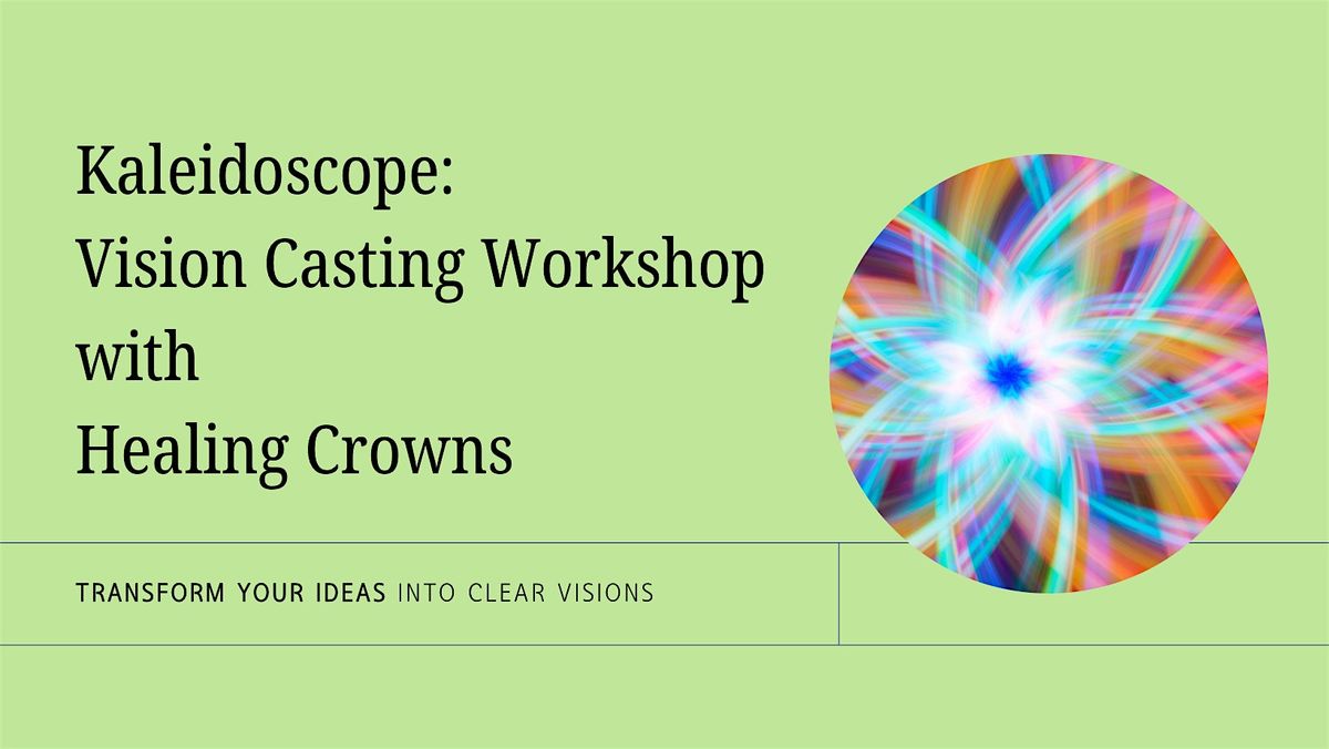 Kaleidoscope: Vision Casting Workshop