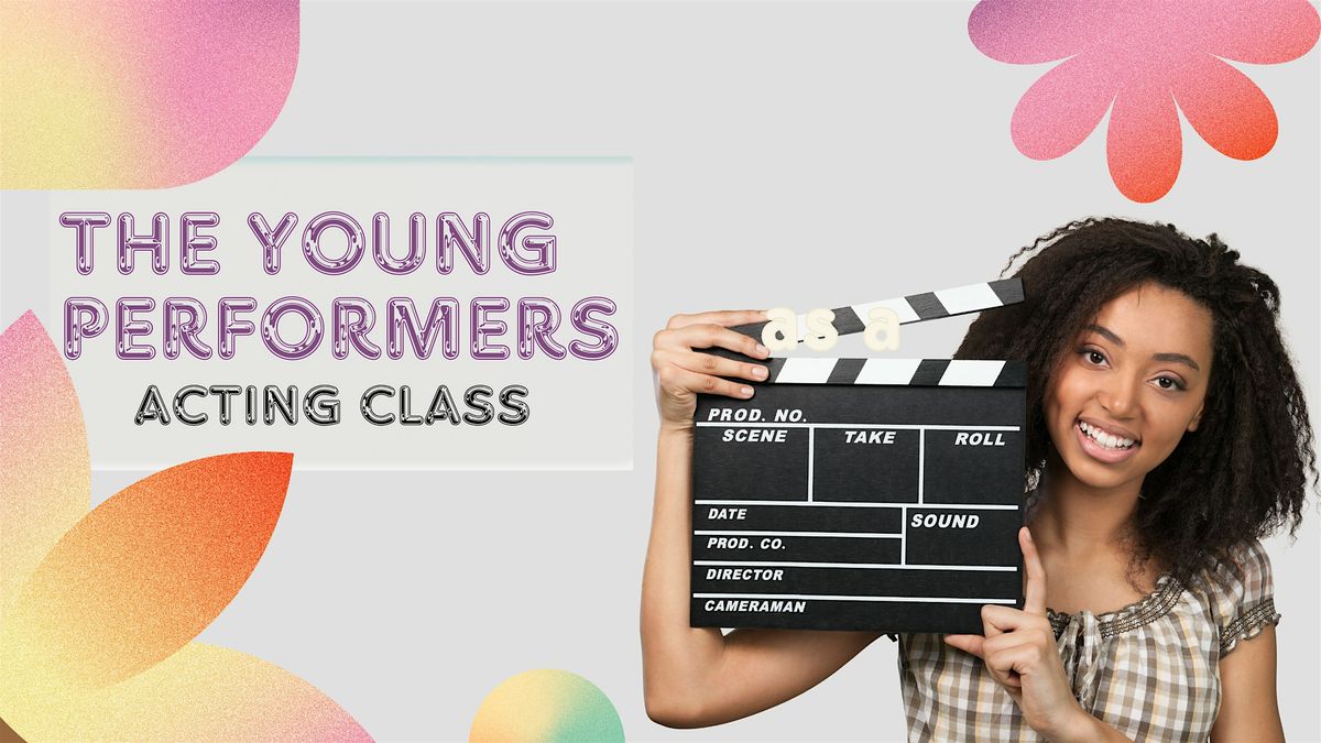 The Young Performers Acting Class (7-17)