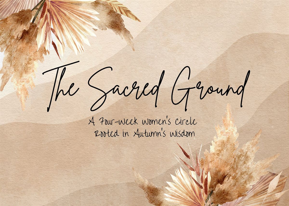 The Sacred Ground: A Four-Week Women's Circle Rooted in Autumn's Wisdom