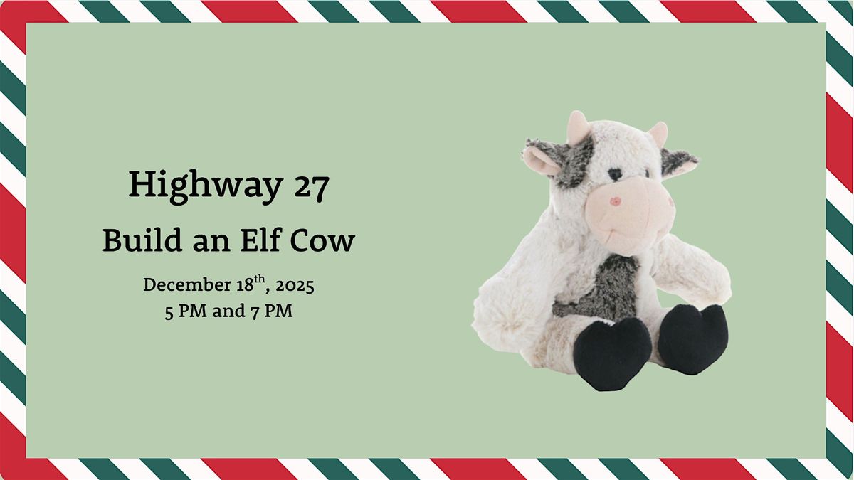 Build a Elf Cow - Hwy 27