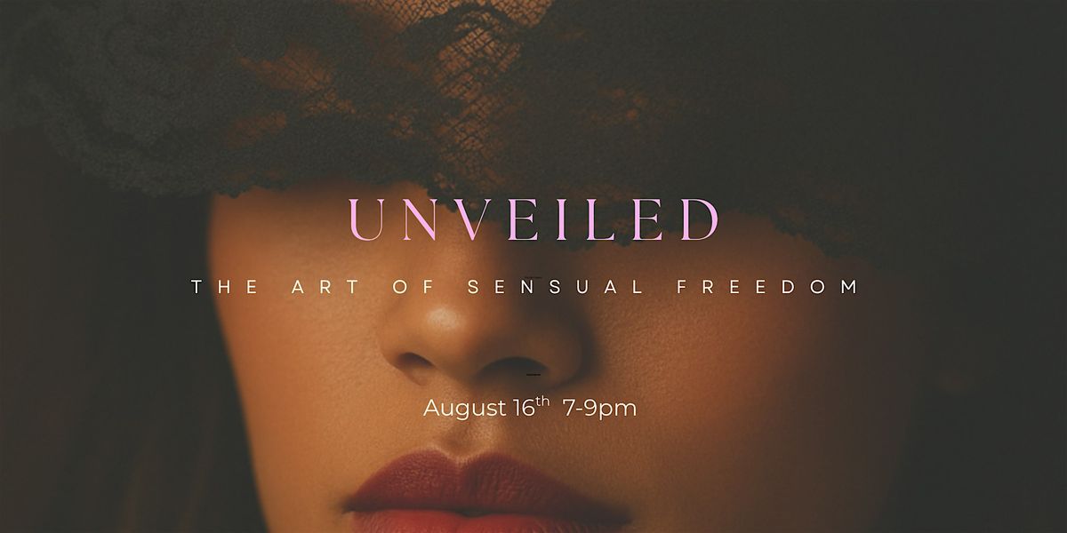Unveiled The Art of Sensual Freedom