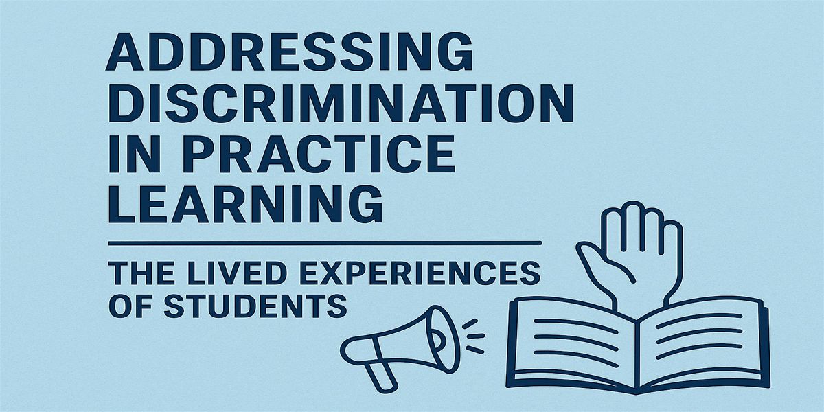 Addressing  Discrimination  in Practice Learning:Students Lived Experience
