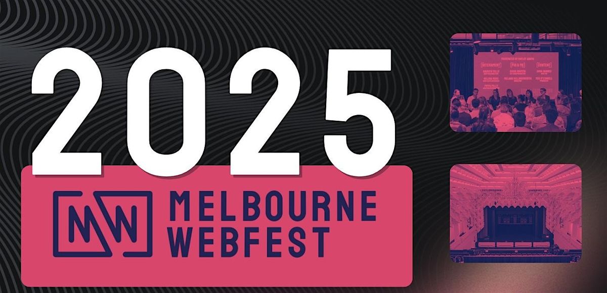 Student series \u2014 Melbourne WebFest 2025 (October 18th)