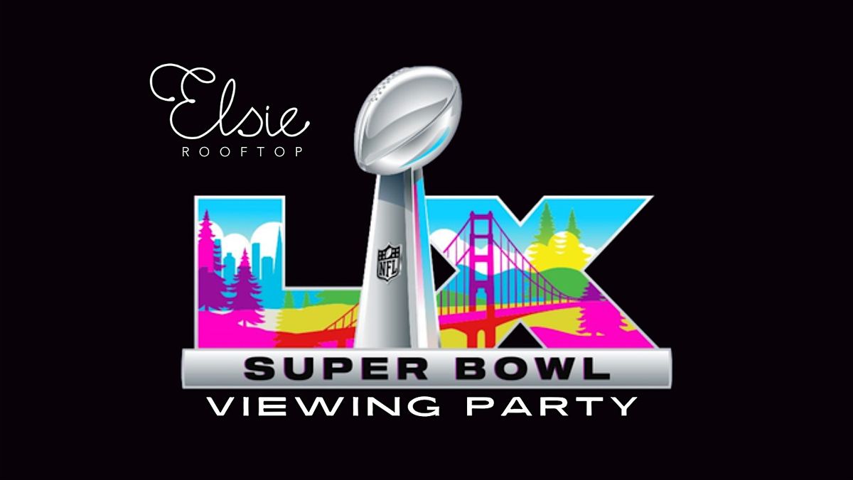 Super Bowl LX Viewing Party | Elsie Rooftop