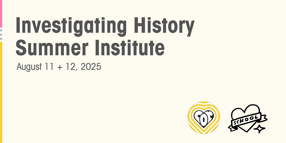 Investigating History Summer Institute | Curriculum Launch