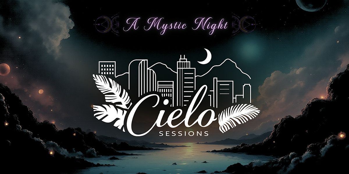 CIELO SESSIONS Mystic Night: Social Mixer of Music, Culture, & Connection.