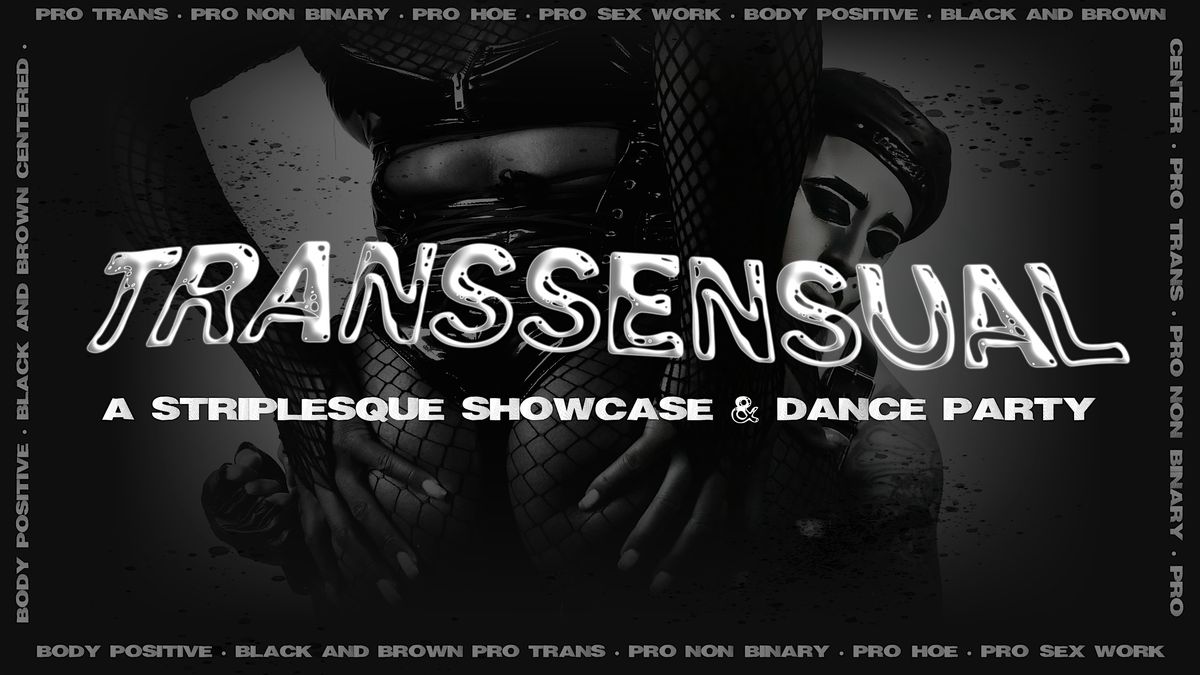 TRANSSENSUAL: A Striplesque Showcase & Dance Party
