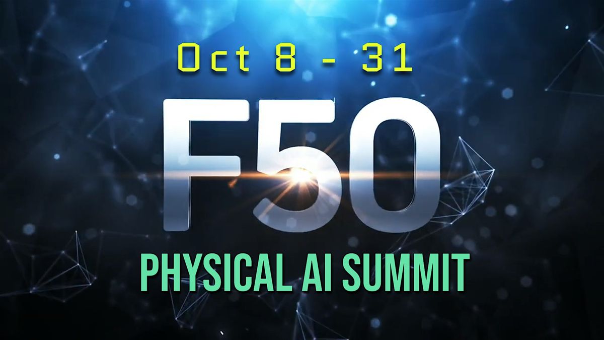 F50 Physical AI Summit - Silicon Valley 2025: Reimagine Manufacturing