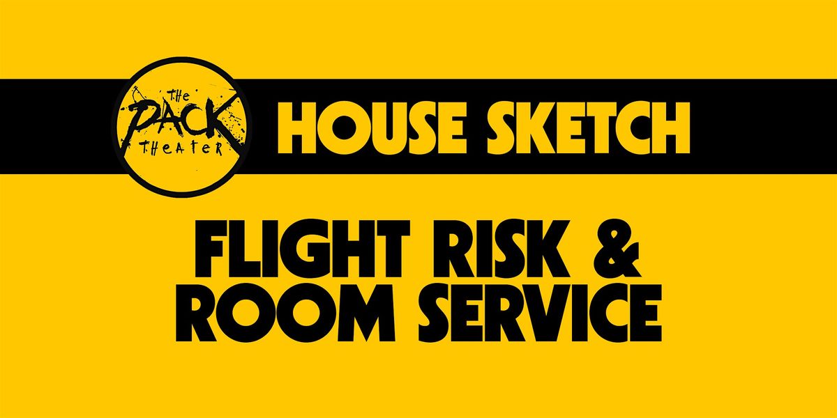 HOUSE SKETCH: Flight Risk & Room Service