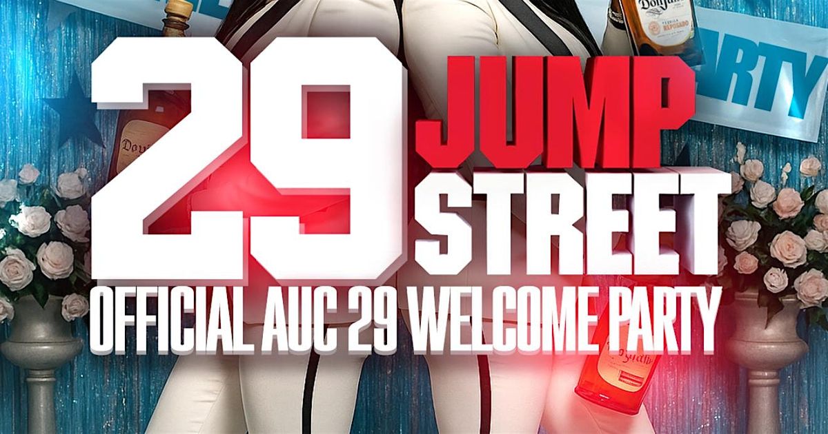 29 JUMP STREET - OFFICIAL AUC 29 WELCOME PARTY