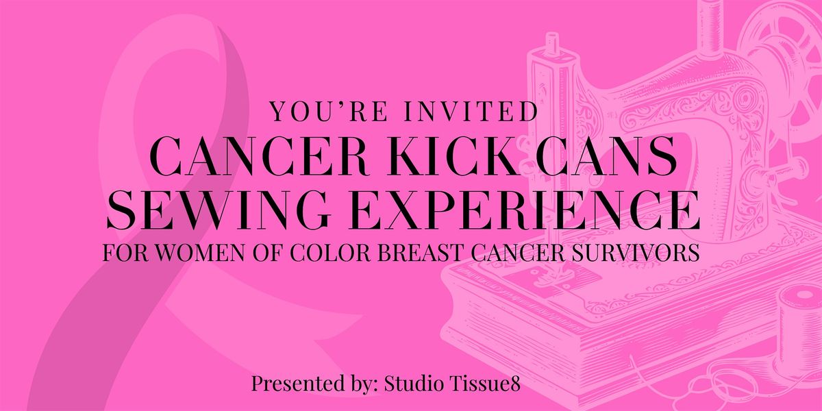 Cancer Kick Cans Sewing Experience