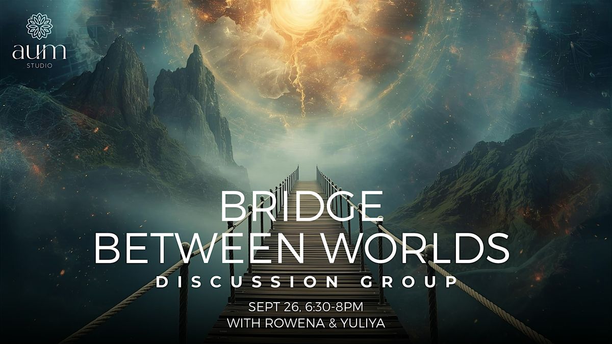 Discussion Night: Bridge Between Worlds