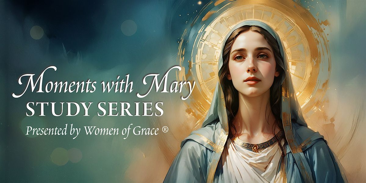 Moments With Mary Study Series \u2014 Mary Through the Eyes of the Mystics